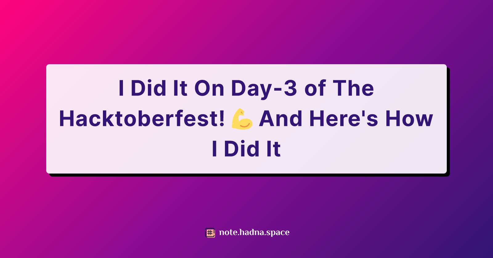 I Did It On Day-3 of The Hacktoberfest! 💪 And Here's How I Did It