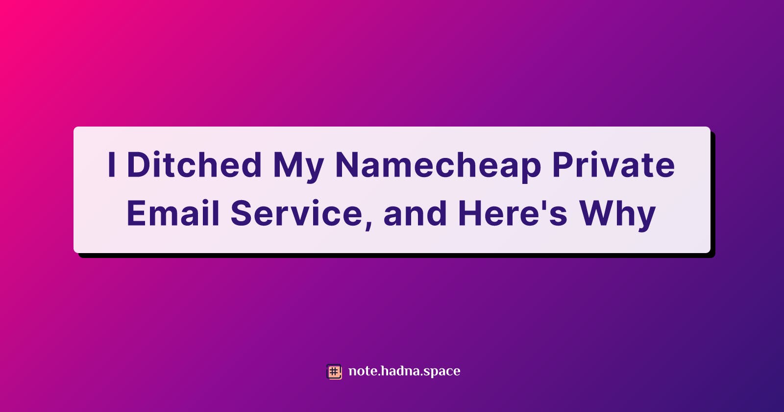 I Ditched My Namecheap Private Email Service, and Here's Why