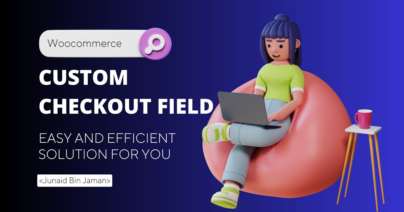 How to Add a Custom Field to Your WooCommerce Checkout Page
