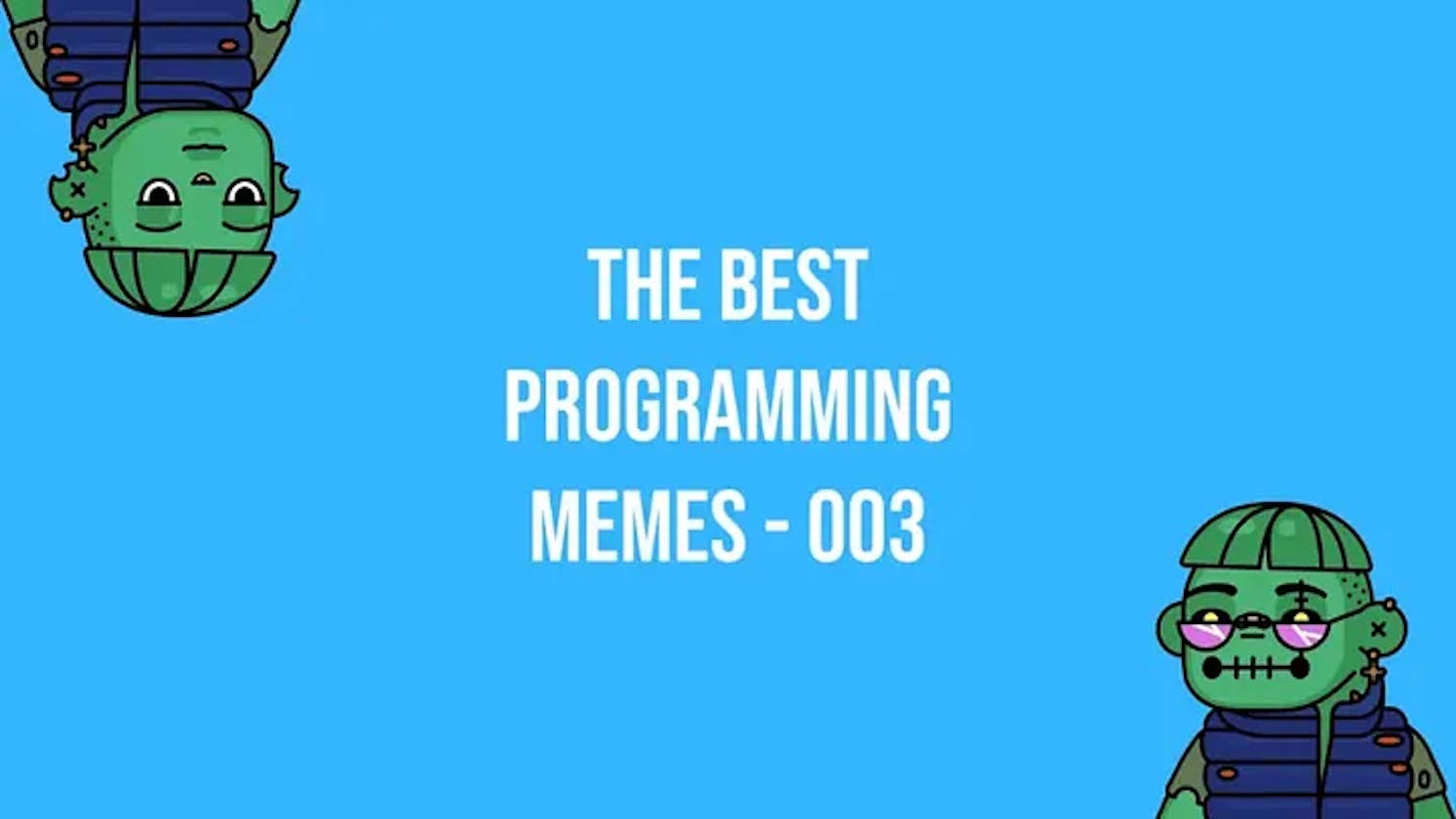 The Best Programming Memes This Week — Episode 003