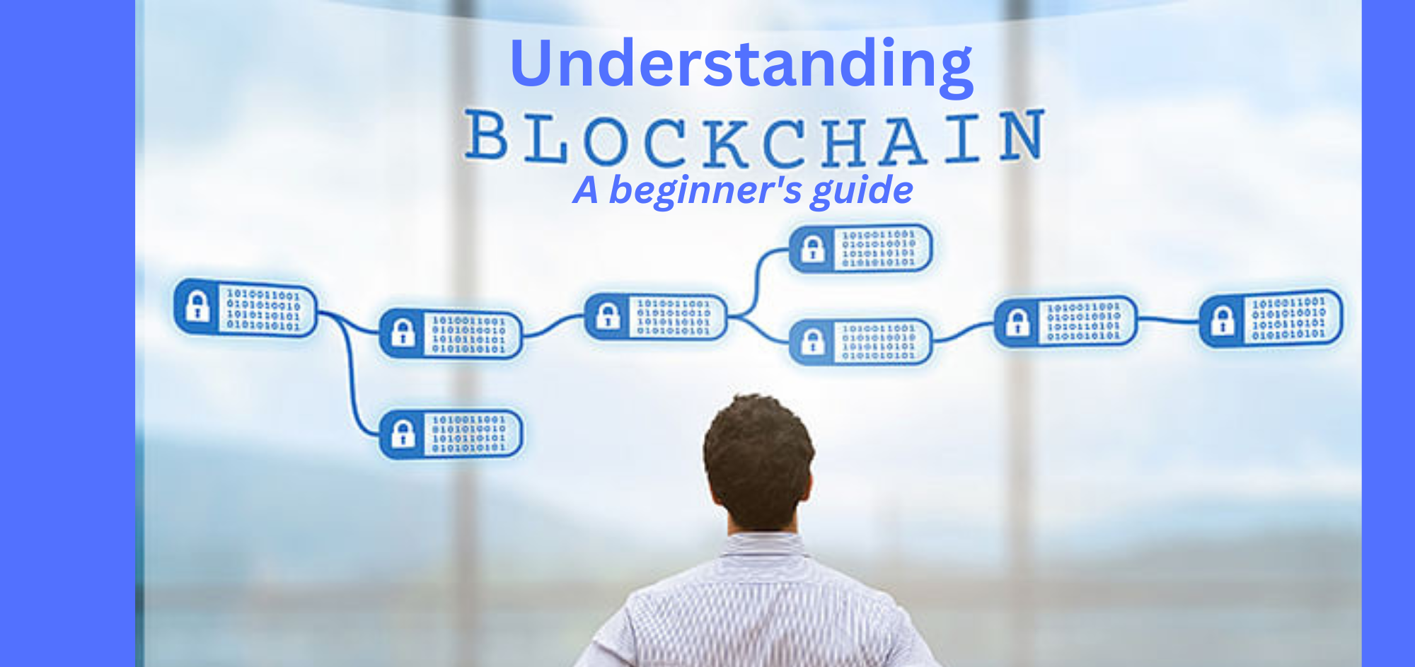 A beginner's guide to Understanding Blockchain technology