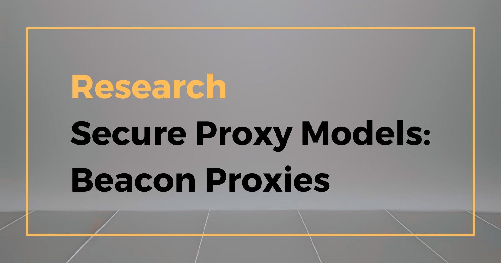 Secure Proxy Models: Understanding Beacon Proxies