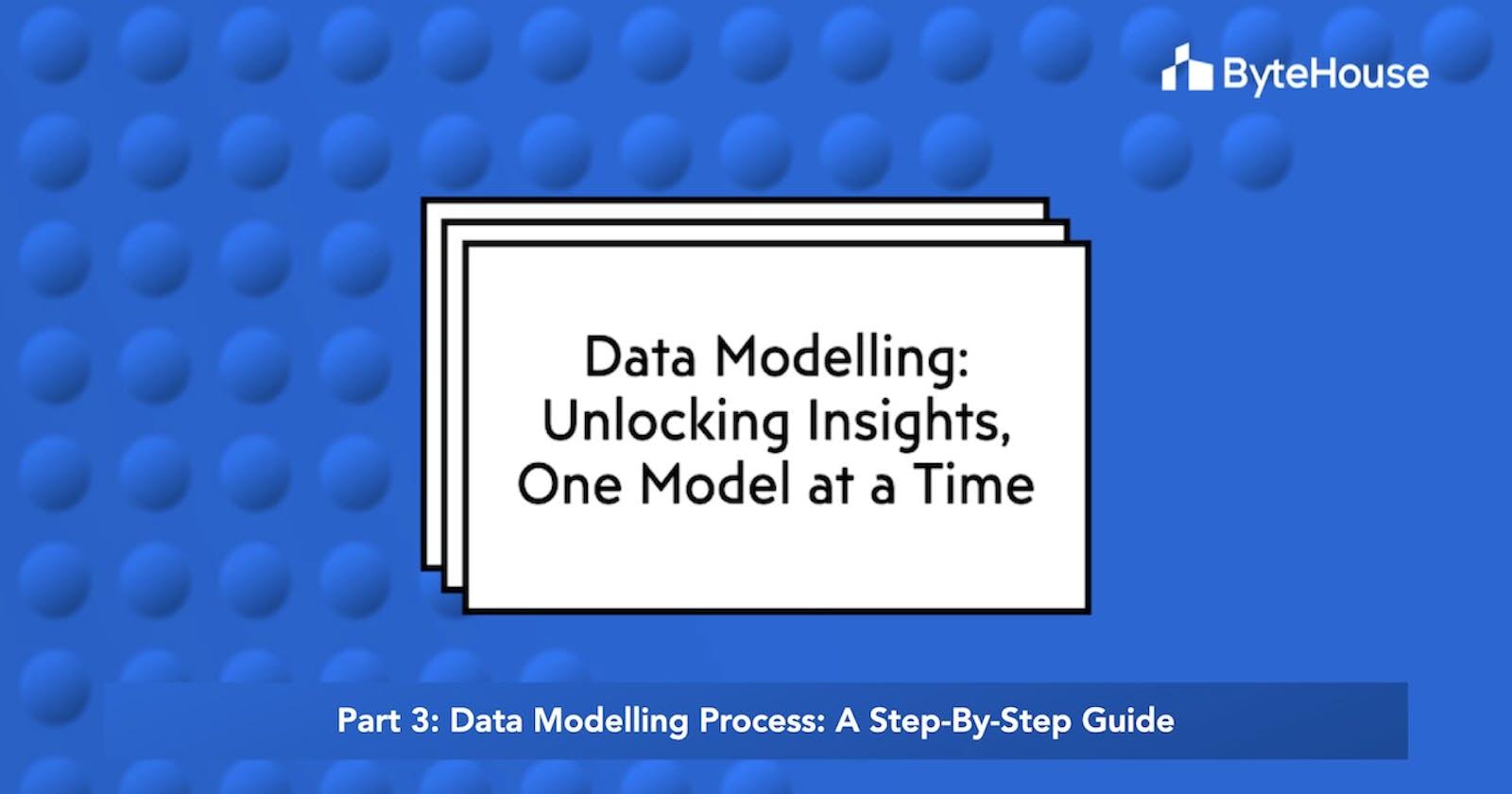 The data modelling process: A step-by-step guide