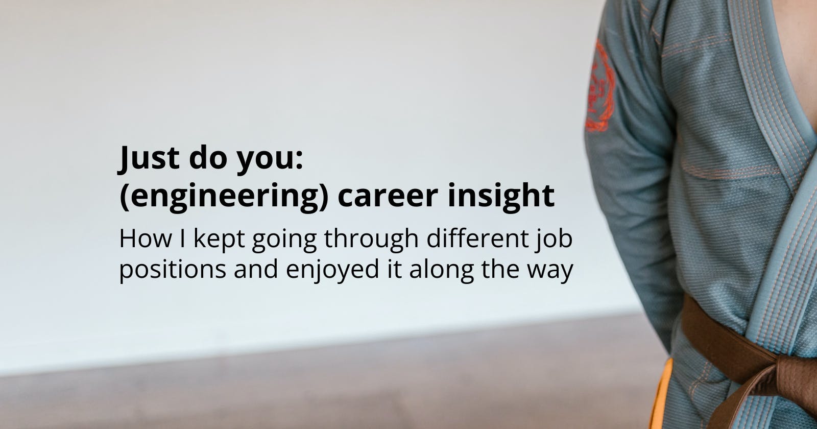 Just do you: (engineering) career insight