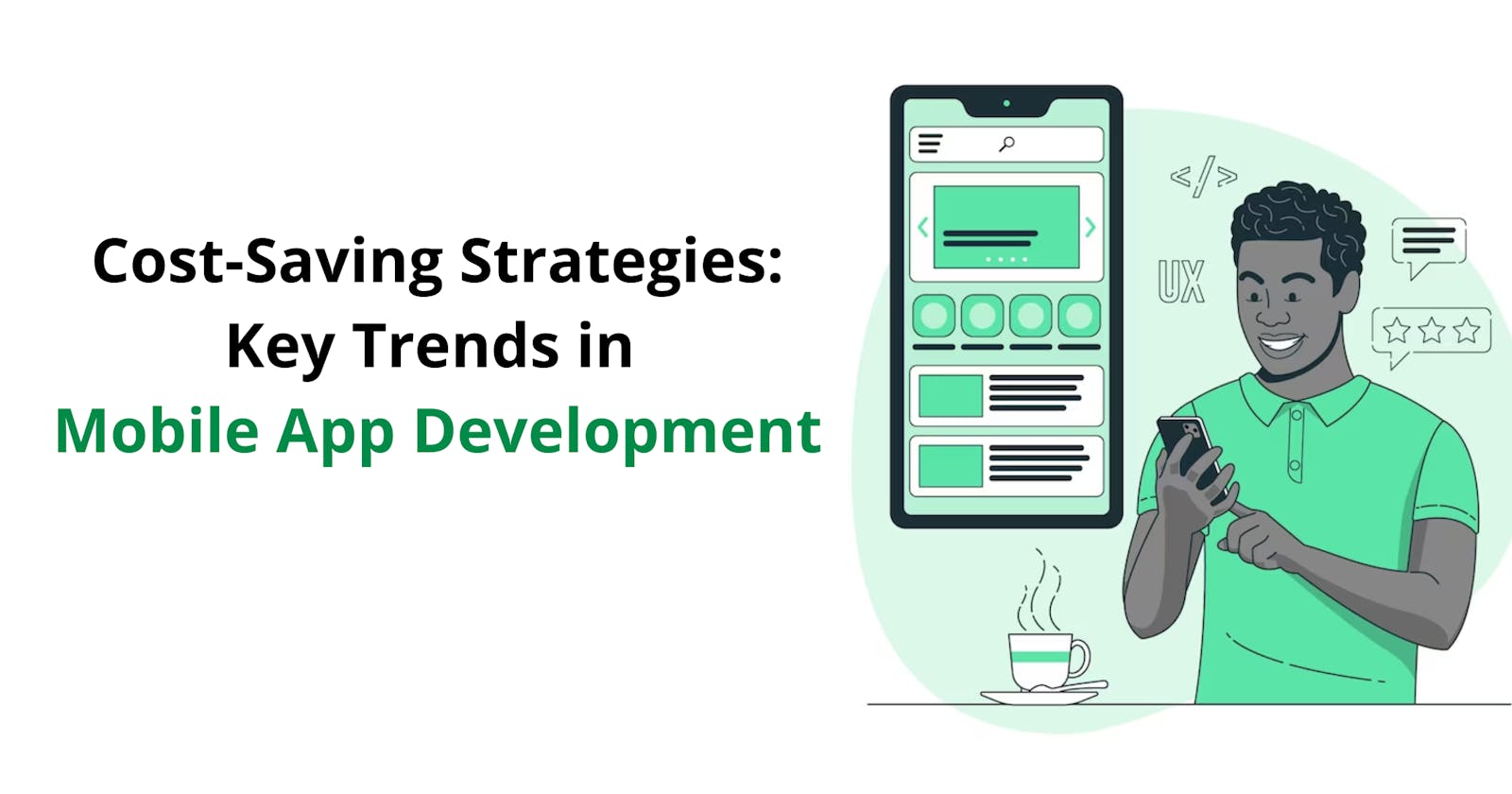 Cost-Saving Strategies: 6 Key Trends in Mobile App Development