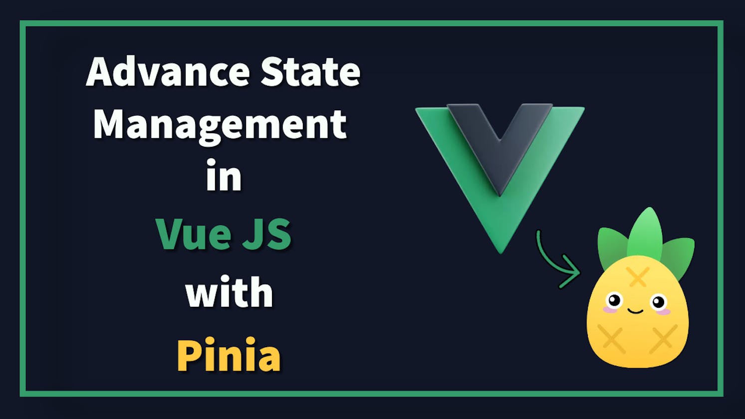Advance State Management in Vue Js with Pinia