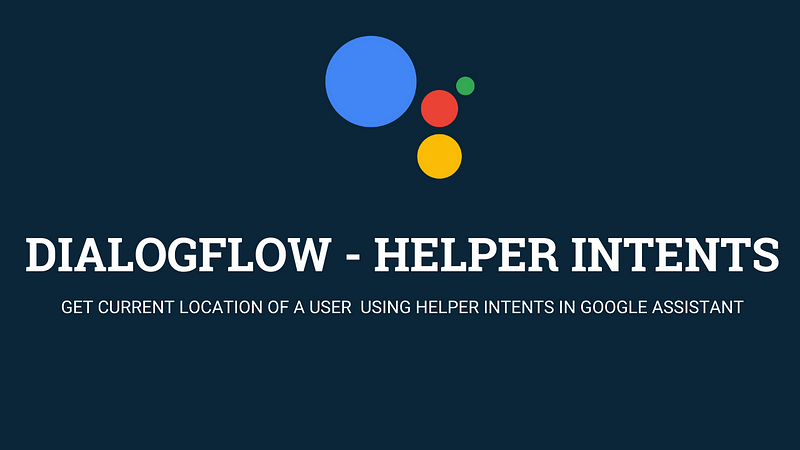 Get Current Location of a user using Helper Intents in Actions on Google