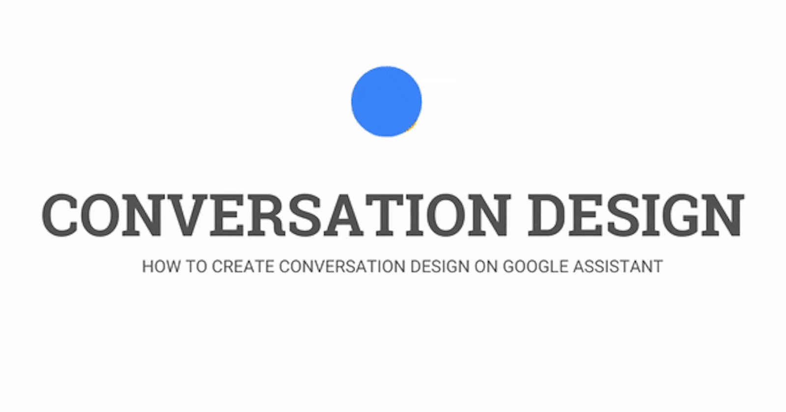 Designing Quality Conversation for Google Assistant