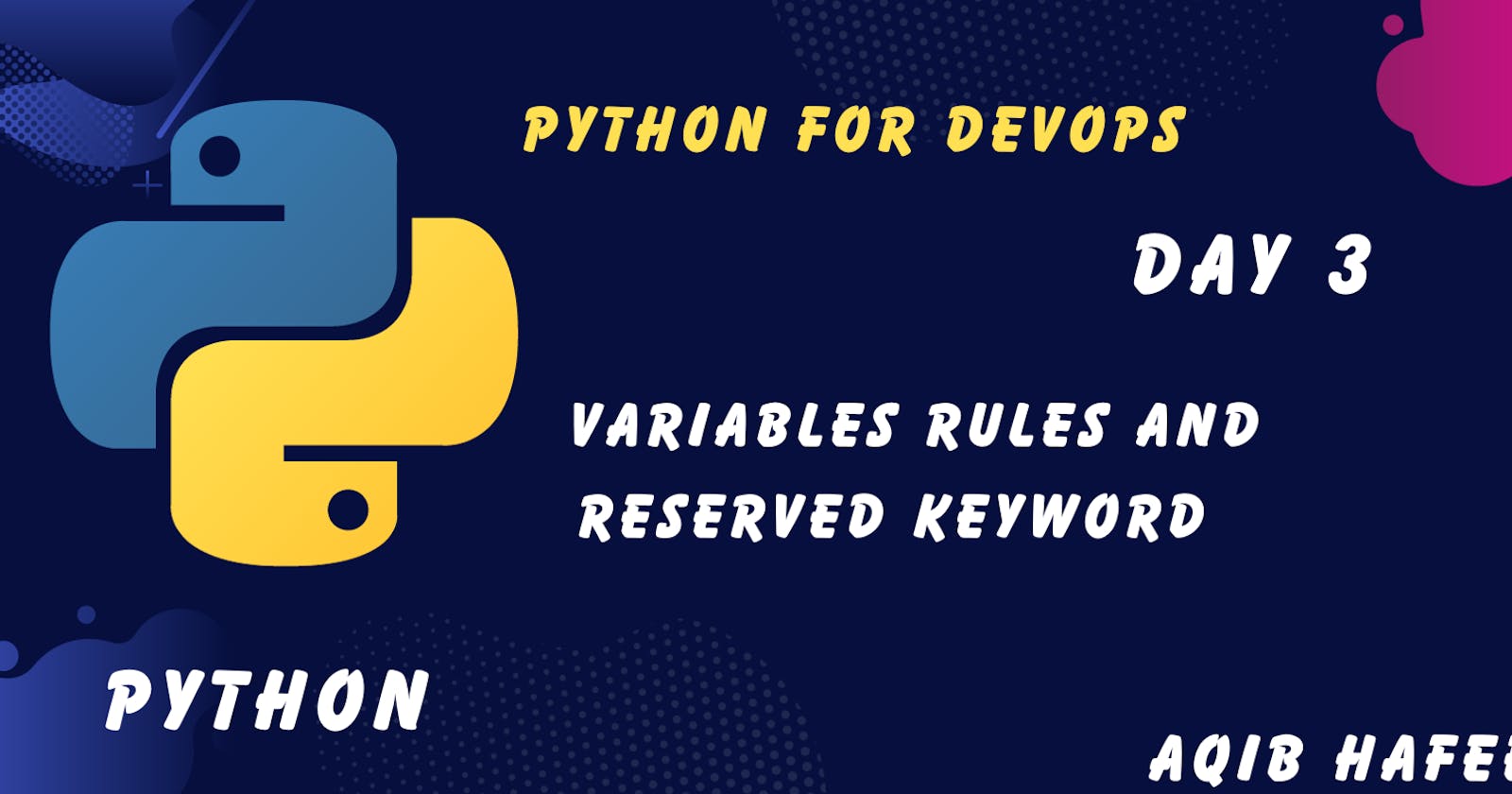 Day 3 || Variables, Rules, and the Global vs. Local Variable reserved keyword in Python