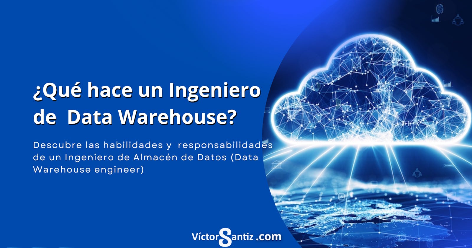 ¿Qué hace un ingeniero de Almacén de Datos (Data warehouse Engineer)?