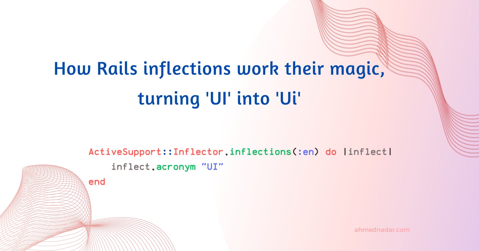 How Rails inflections work their magic, turning 'UI' into 'Ui'