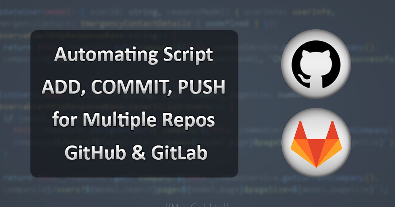 Automating Script - ADD, COMMIT, PUSH - for Multiple Repos - GitHub & GitLab