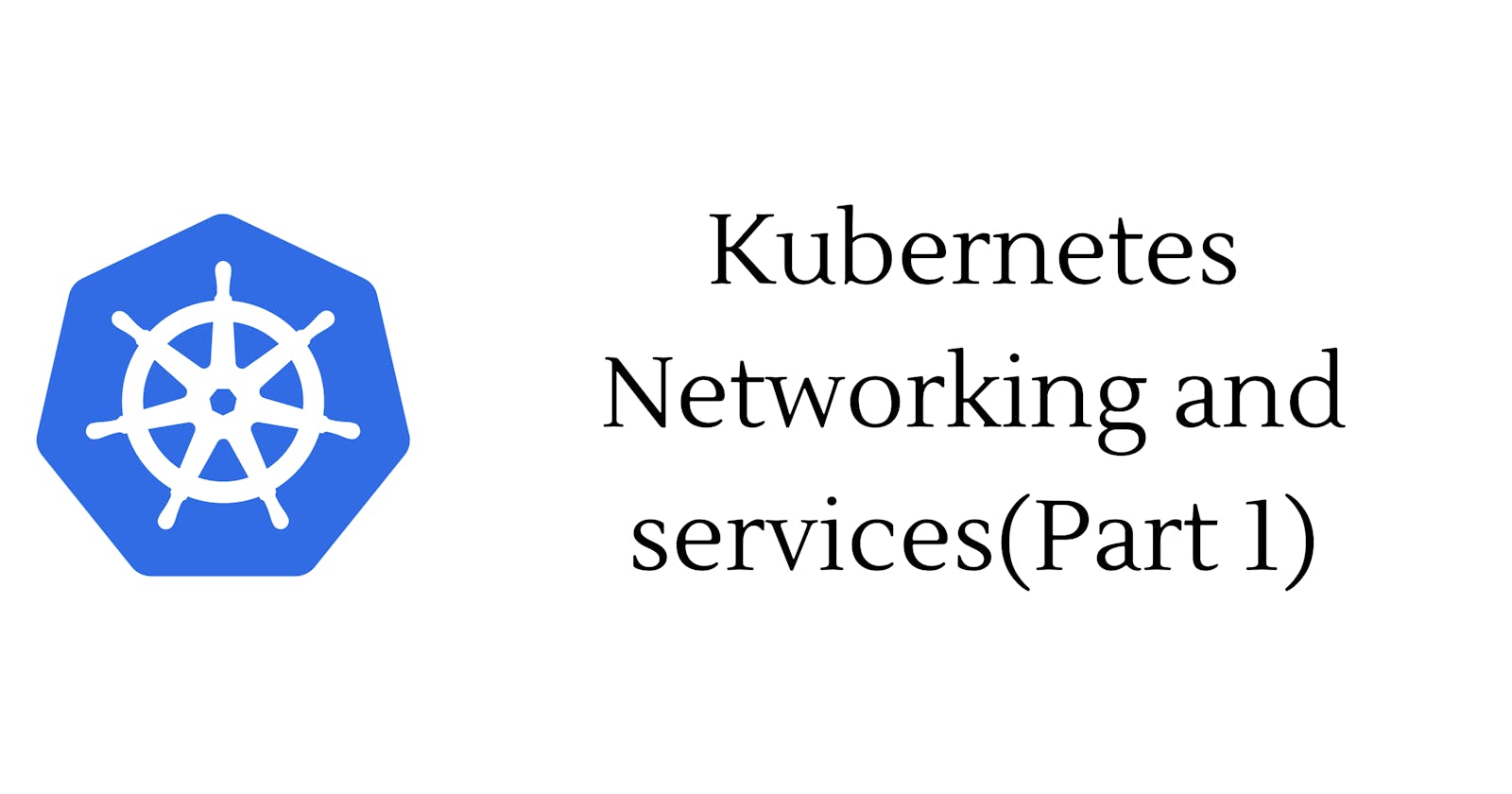 Kubernetes Networking(services)(Part:-1)