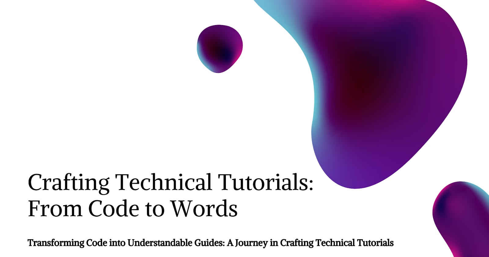Crafting Technical Tutorials: From Code to Words