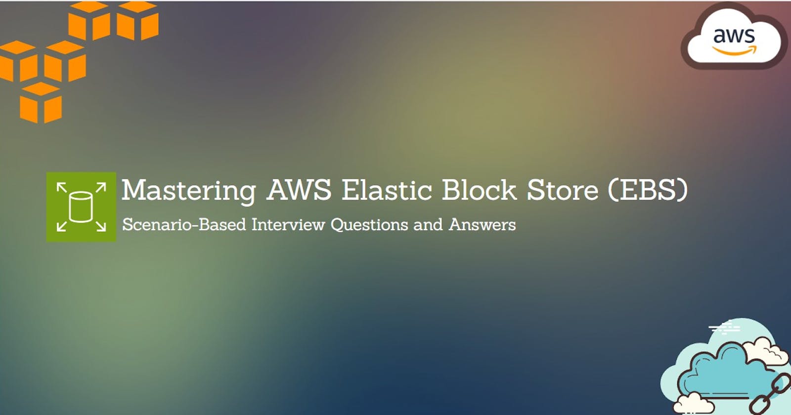 Mastering AWS Elastic Block Store (EBS): Scenario-Based Interview Questions and Answers