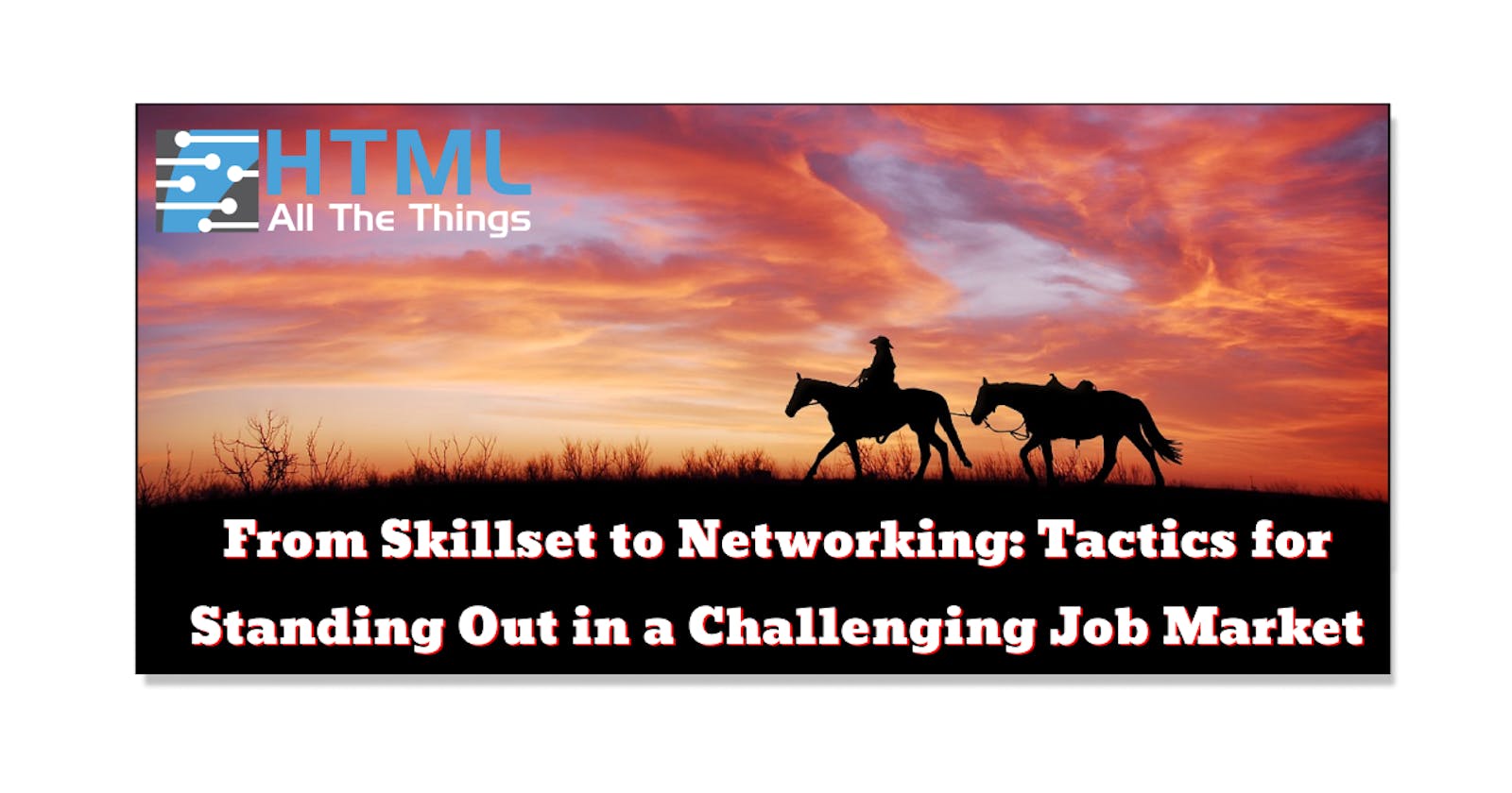 From Skillset to Networking: Tactics for Standing Out in a Challenging Job Market