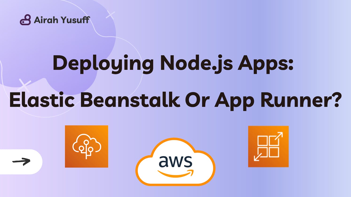 Deploying Node.js Apps on AWS: Elastic Beanstalk Or App Runner?
