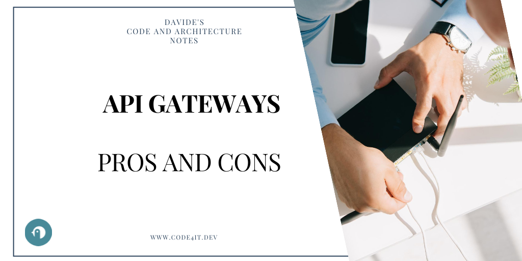 Davide's Code and Architecture Notes - Pros and Cons of API Gateways (with vendors comparison)