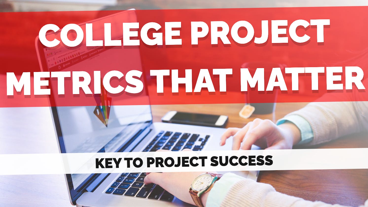 College Project Metrics That Matter: A Comprehensive Guide