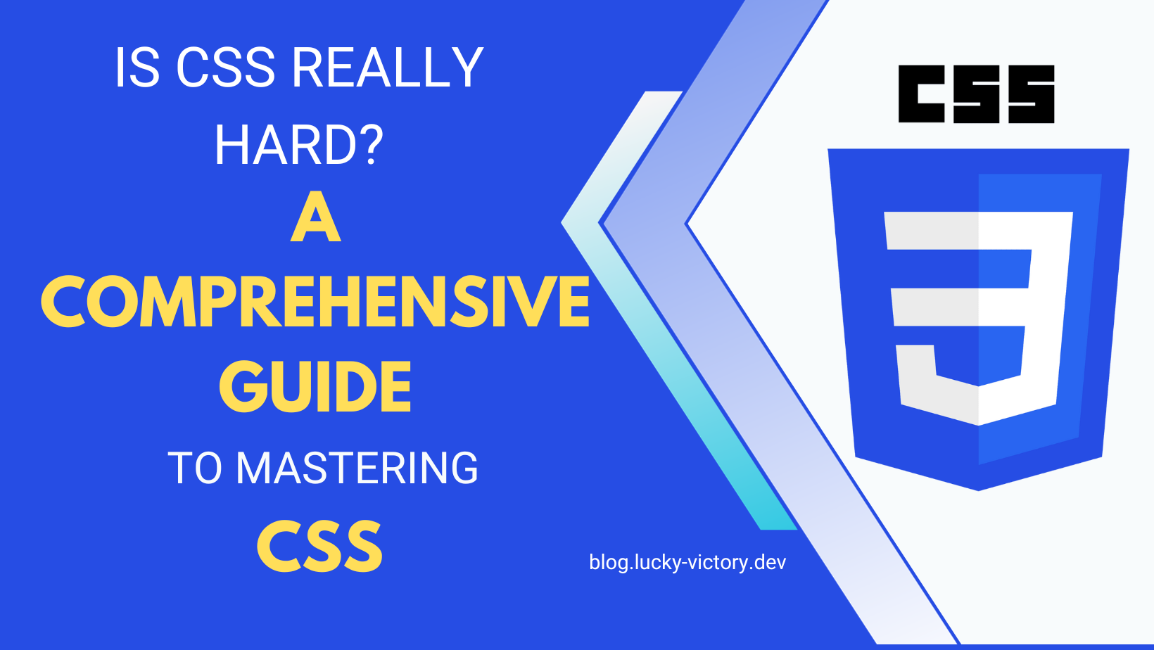 Is CSS Really Hard? A Comprehensive Guide To Mastering CSS