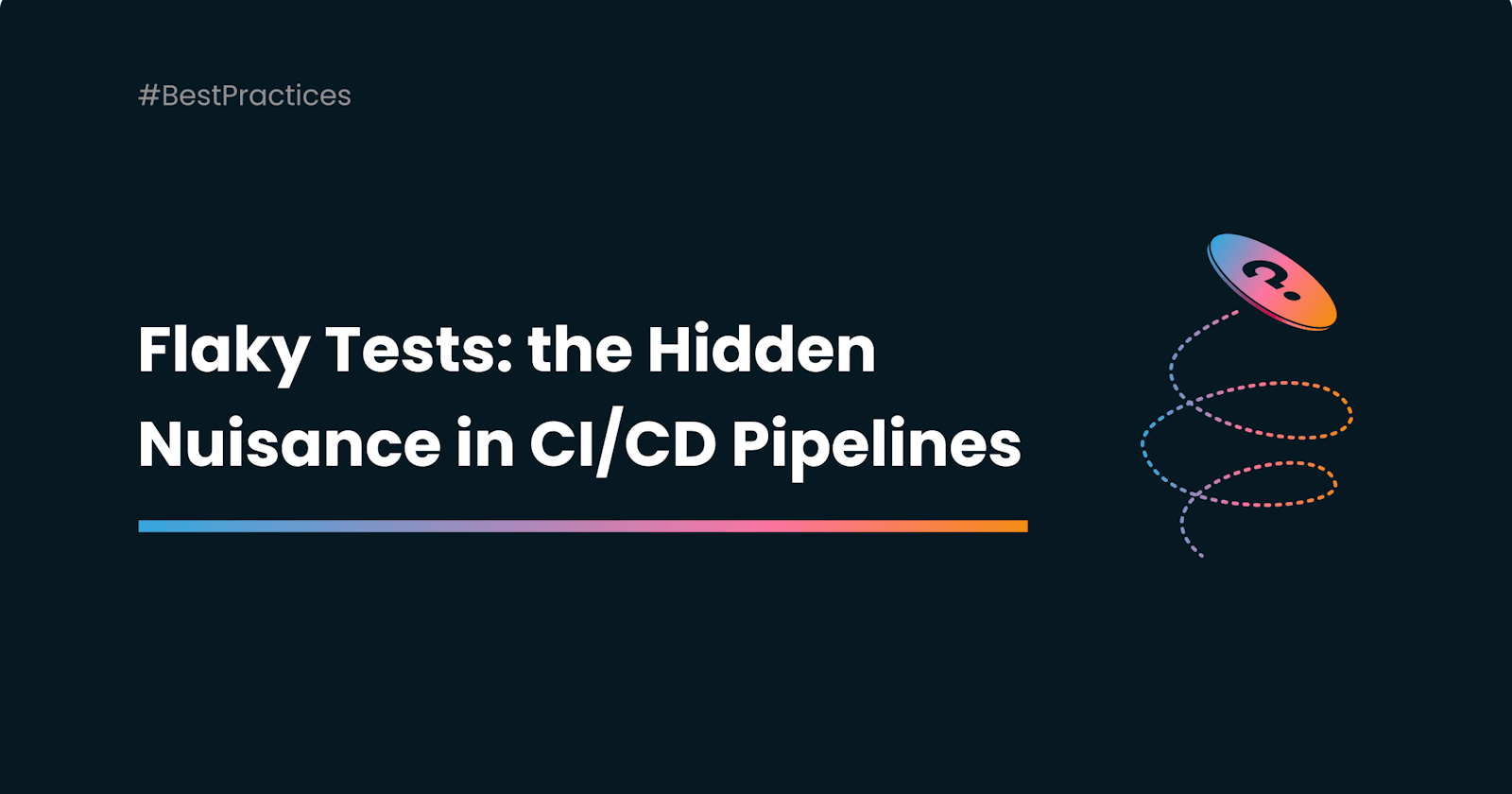 Why Should You Get Rid Of Flaky Tests? Unmasking the Hidden Nuisance in your CI/CD Pipeline