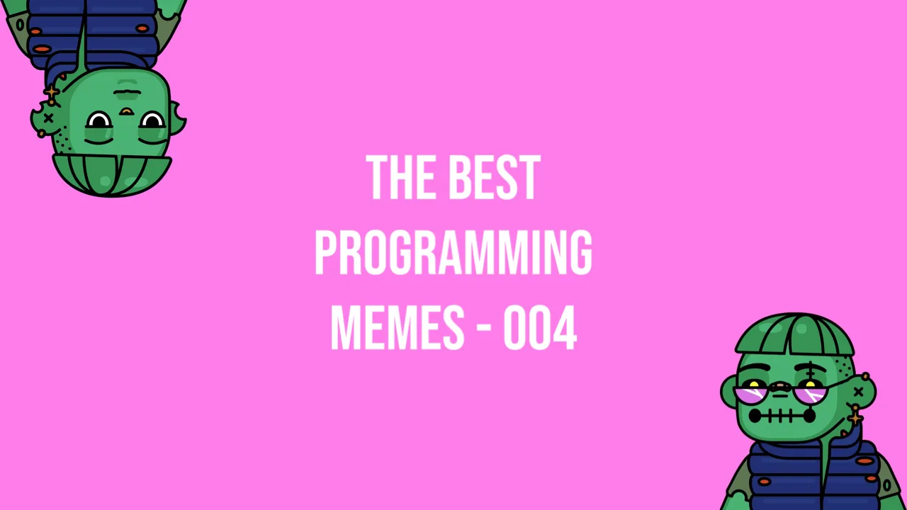 The Best Programming Memes This Week — Episode 004 😂