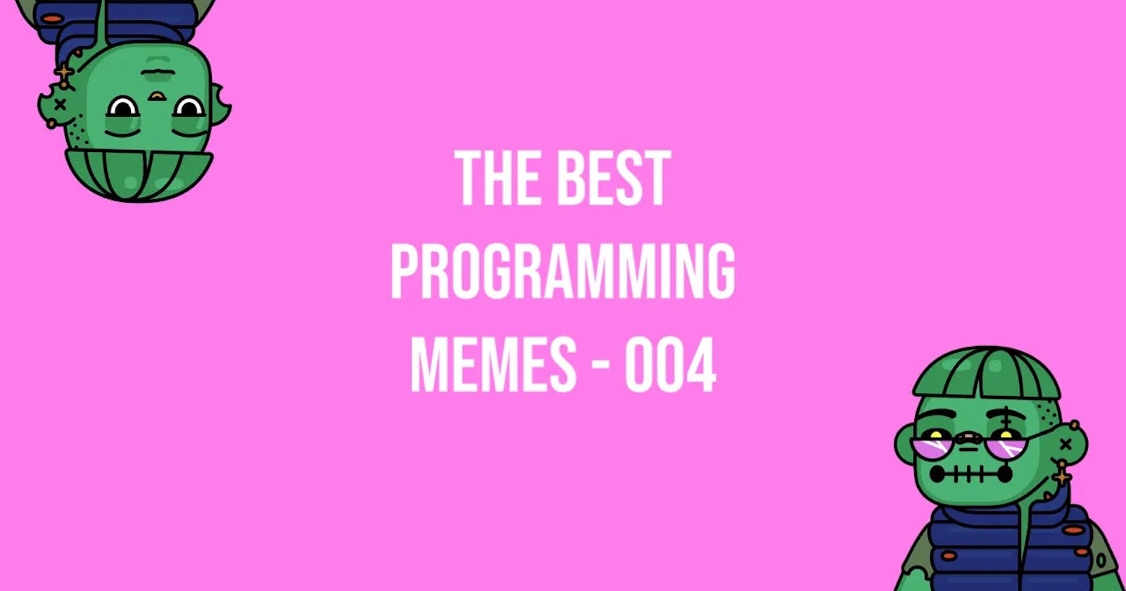 The Best Programming Memes This Week — Episode 004 😂