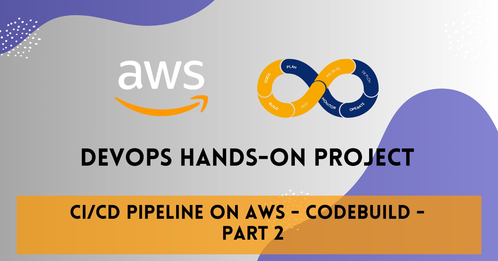 CI/CD pipeline on AWS - CodeBuild - Part 2 🚀 ☁