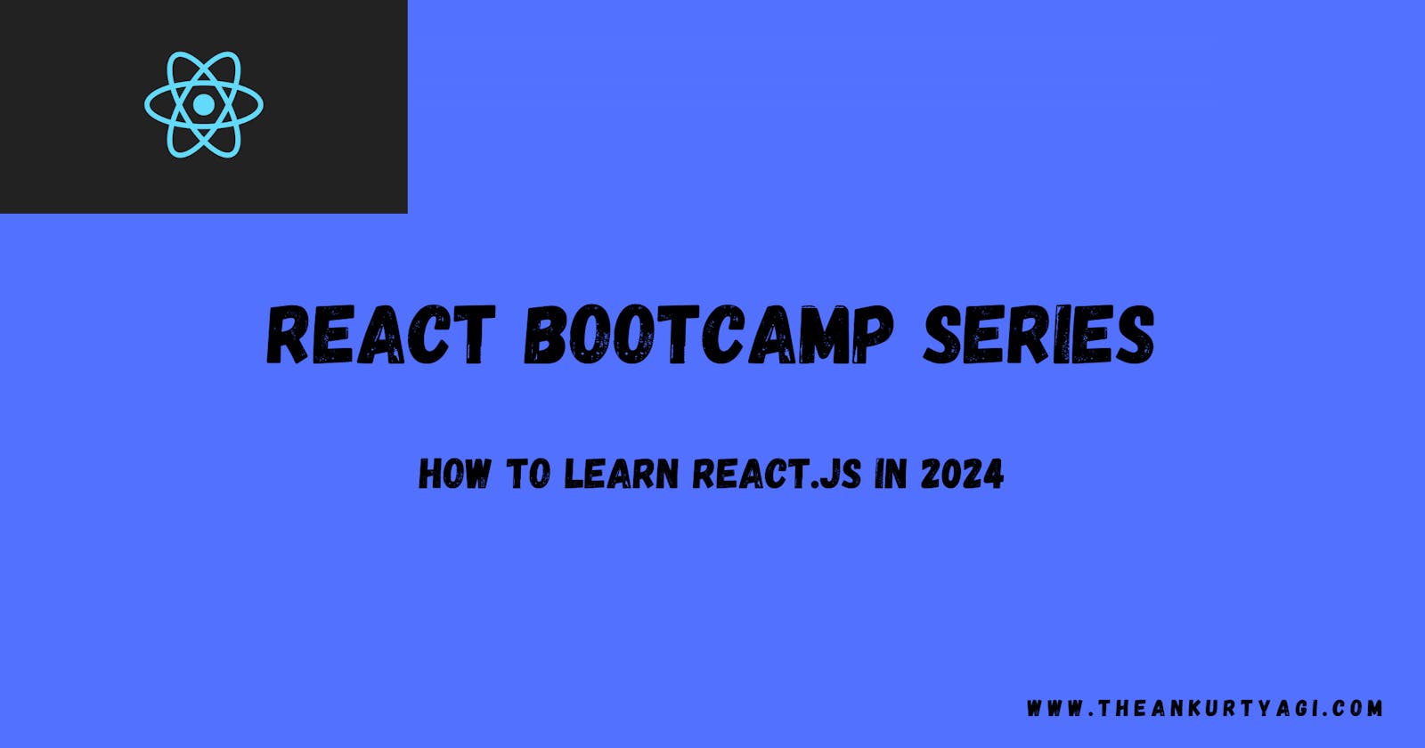 Why React and How to Learn ReactJS in 2024