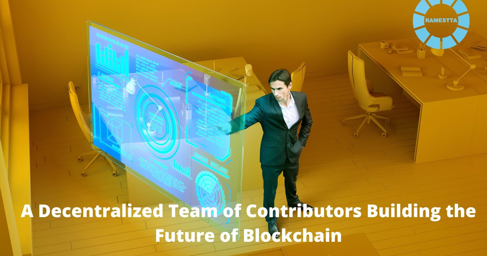 Ramestta : A Decentralized Team of Contributors Building the Future of Blockchain
