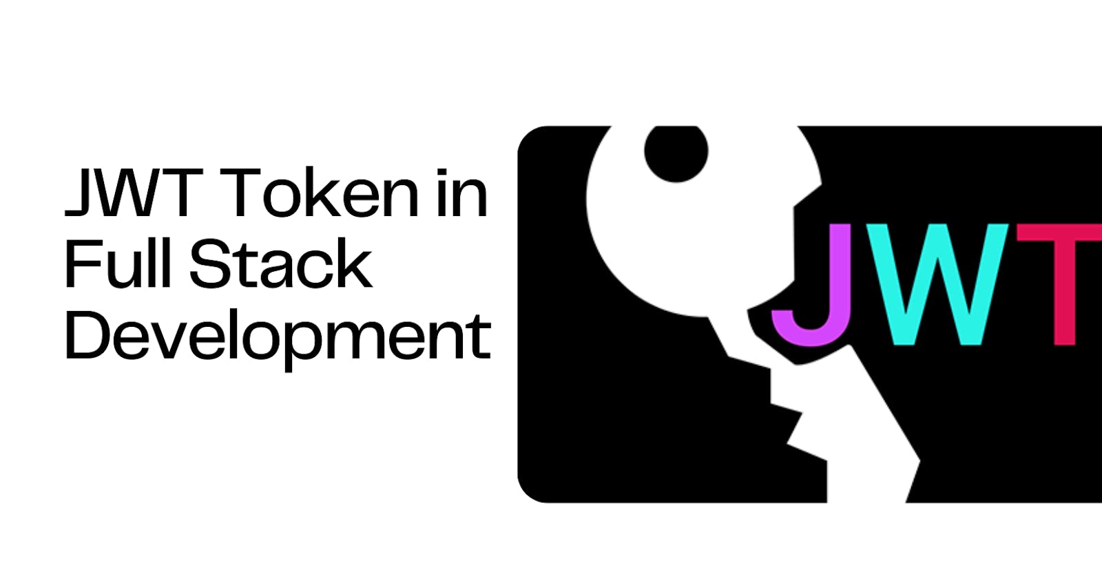 Understanding and Implementing JWT Token in Full Stack Development