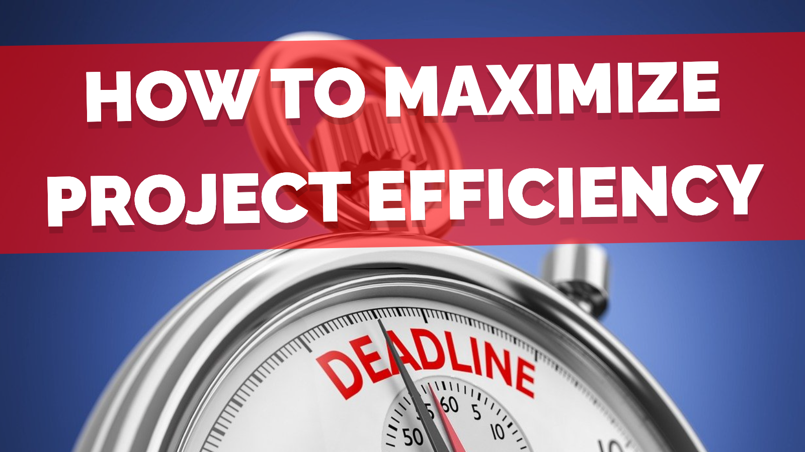 How to Maximize Project Efficiency: Tips and Strategies for Success