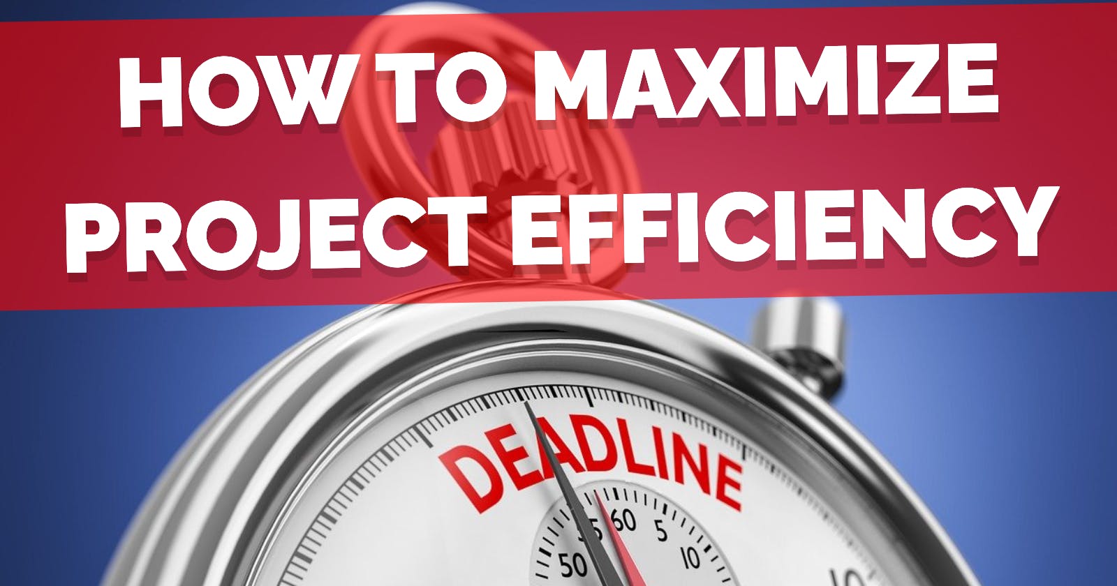 How to Maximize Project Efficiency: Tips and Strategies for Success