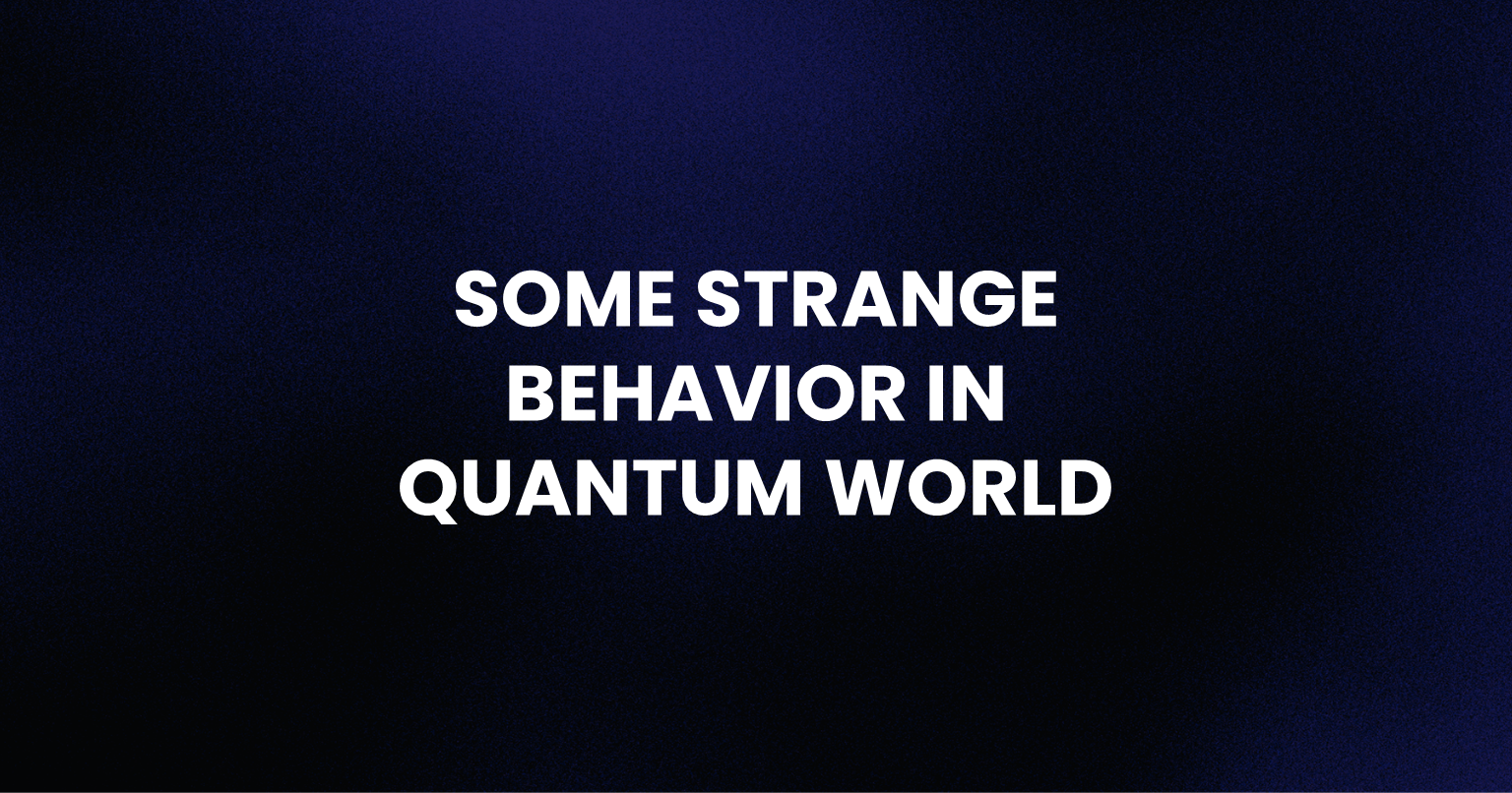 QC3. Some Strange Behavior in Quantum World