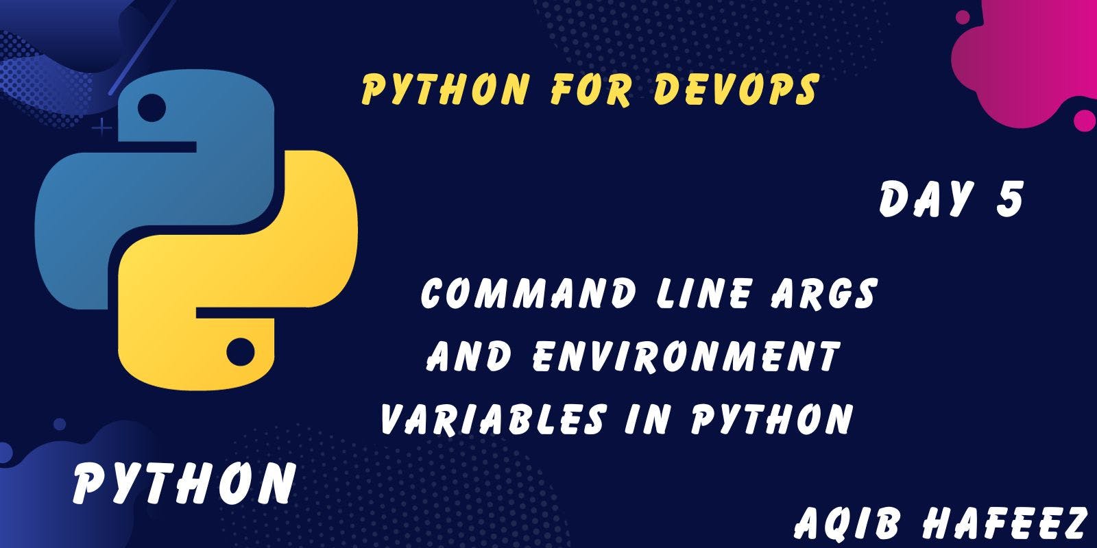 Day 5 - Command Line Args and Environment Variables in Python