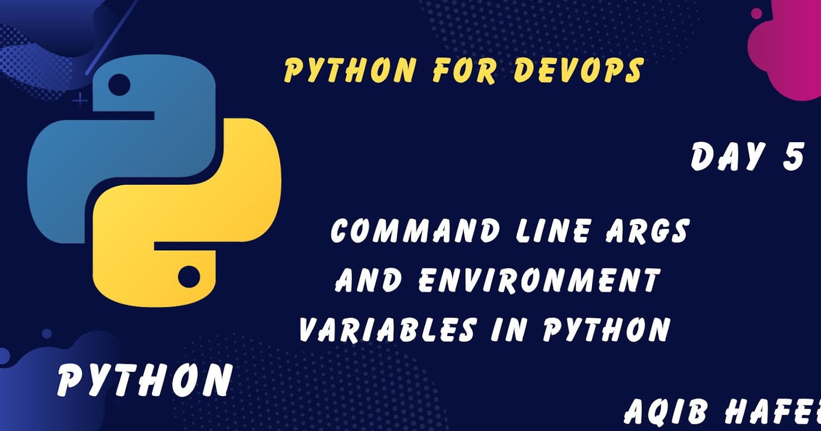 Day 5 - Command Line Args and Environment Variables in Python