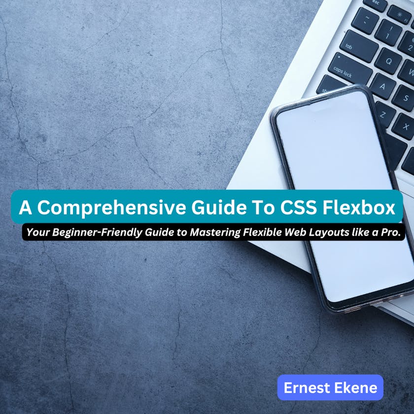 A Comprehensive Guide To CSS FlexBox