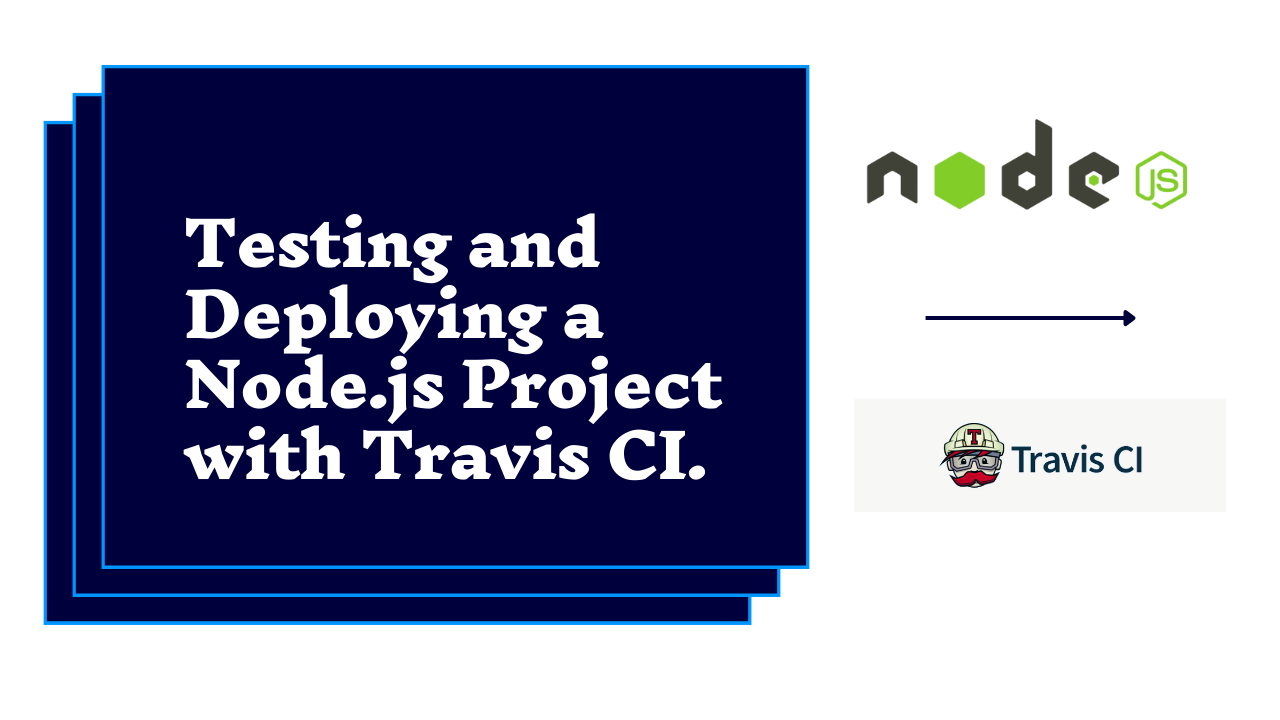 Testing and Deploying a Node.js Project with Travis CI