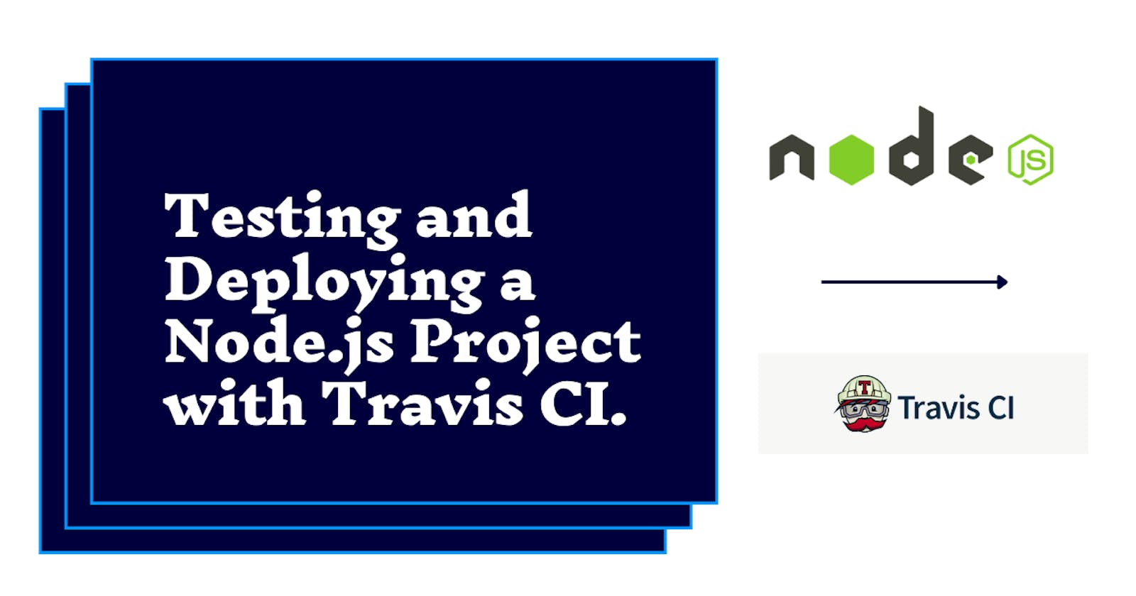 Testing and Deploying a Node.js Project with Travis CI