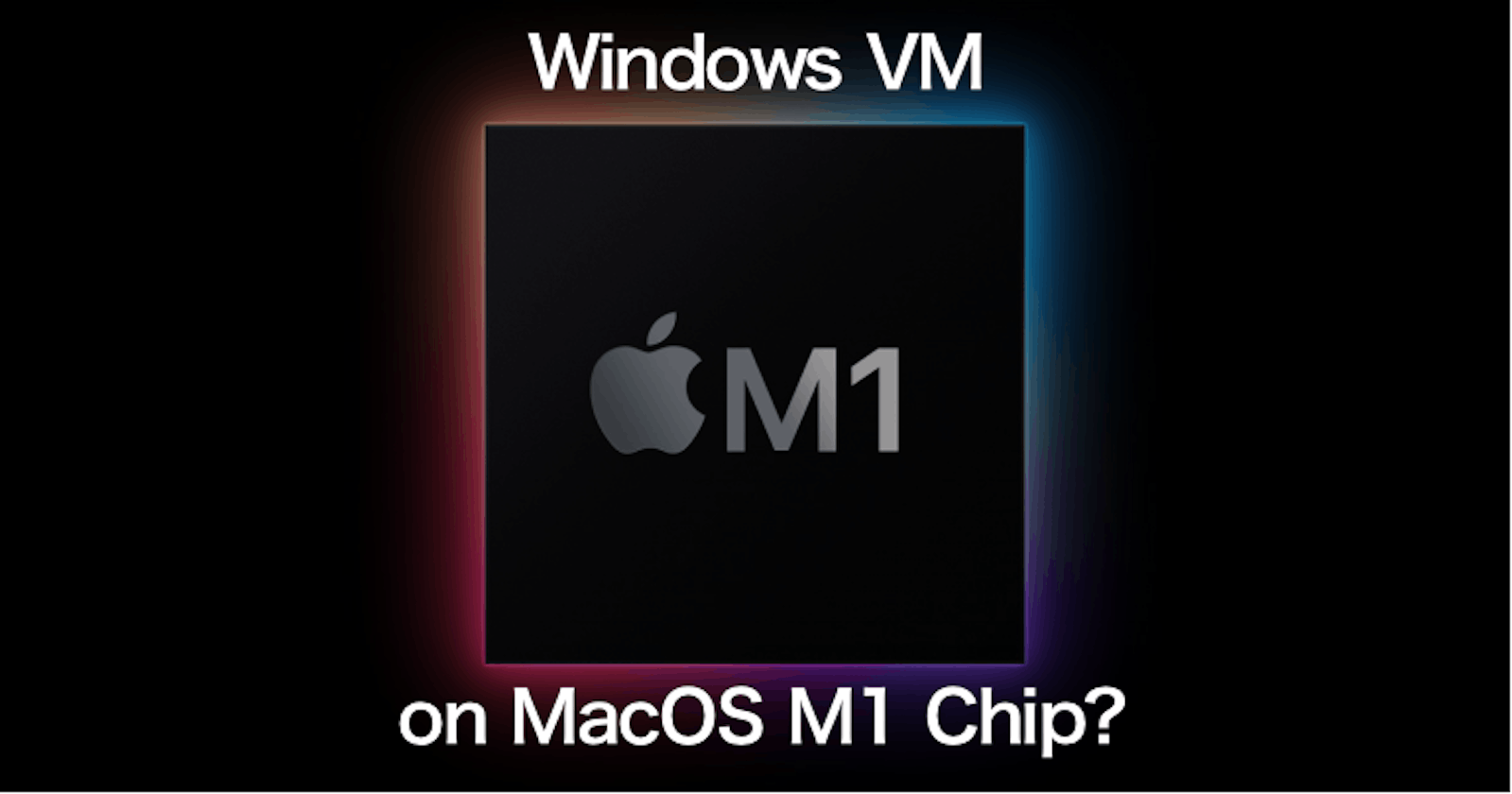 Windows Virtual Machine on MacOS M1 chip?!