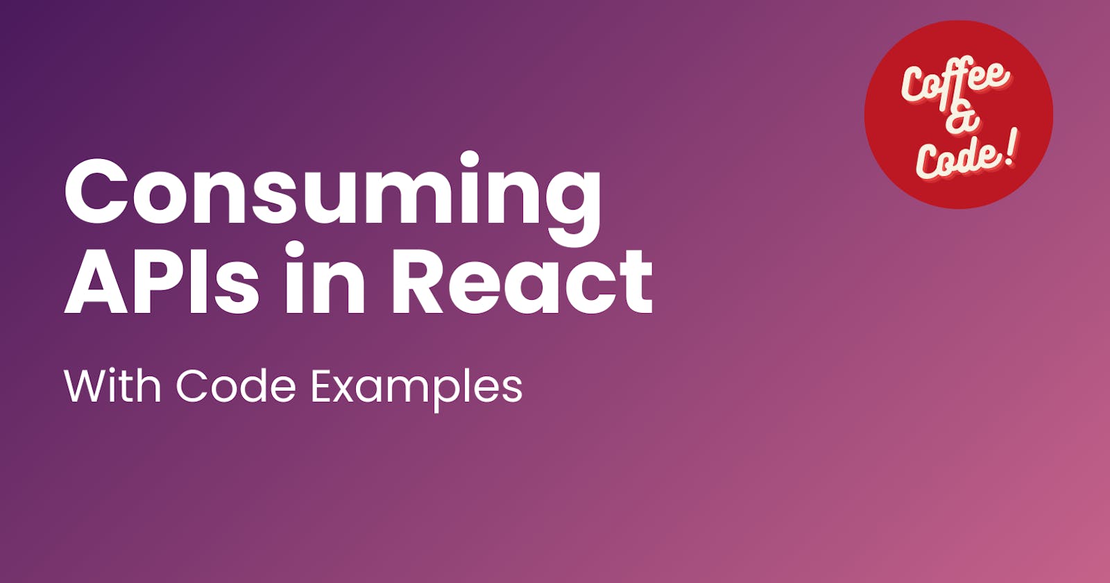 Consuming APIs in React (With Code Examples)