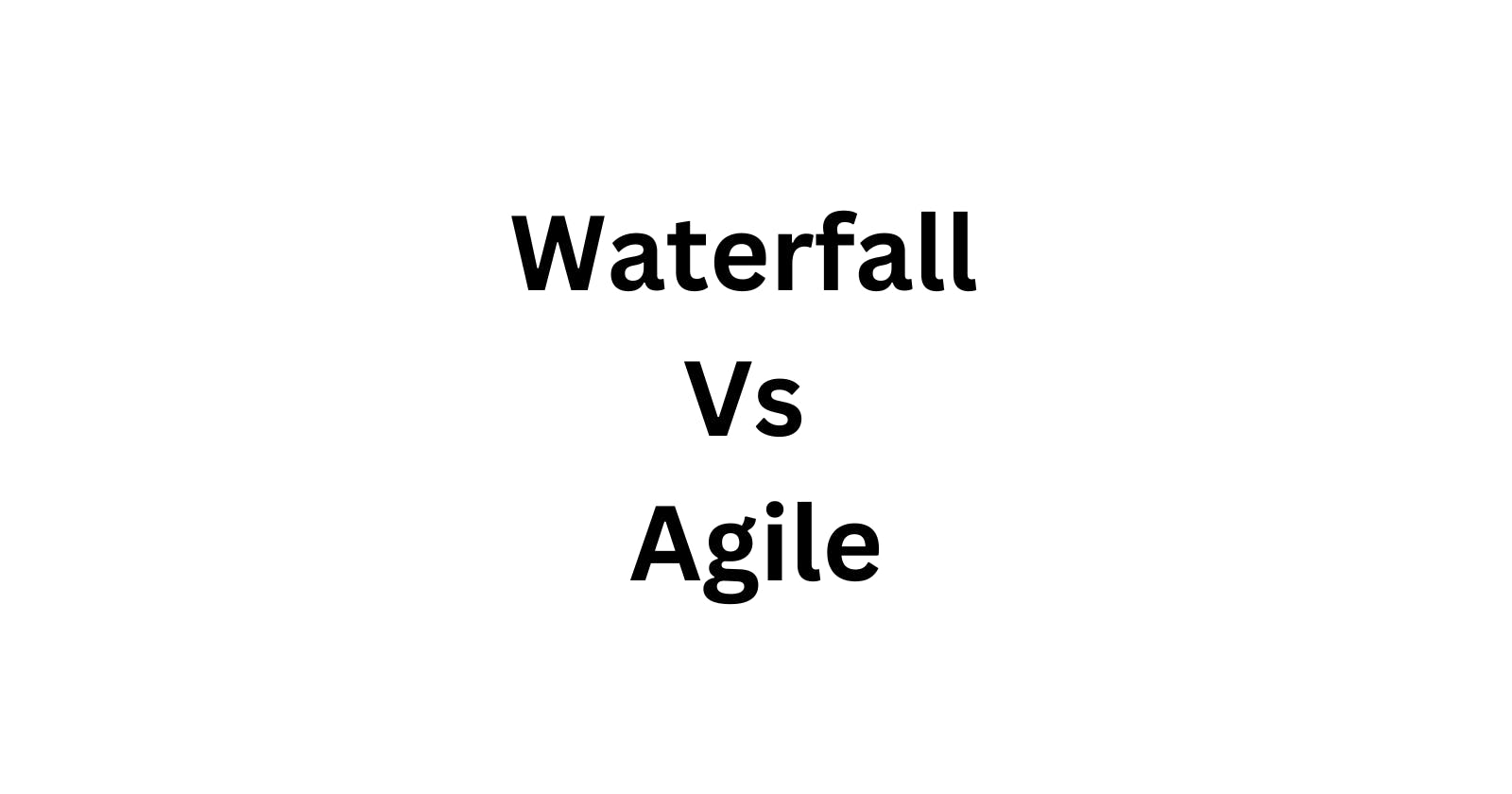 Waterfall Vs Agile