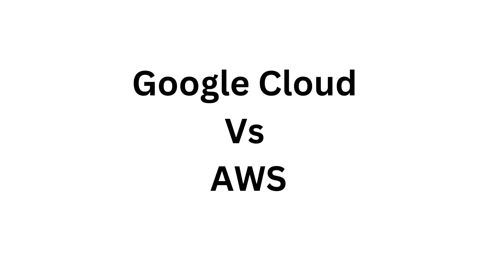 Google Cloud Vs AWS