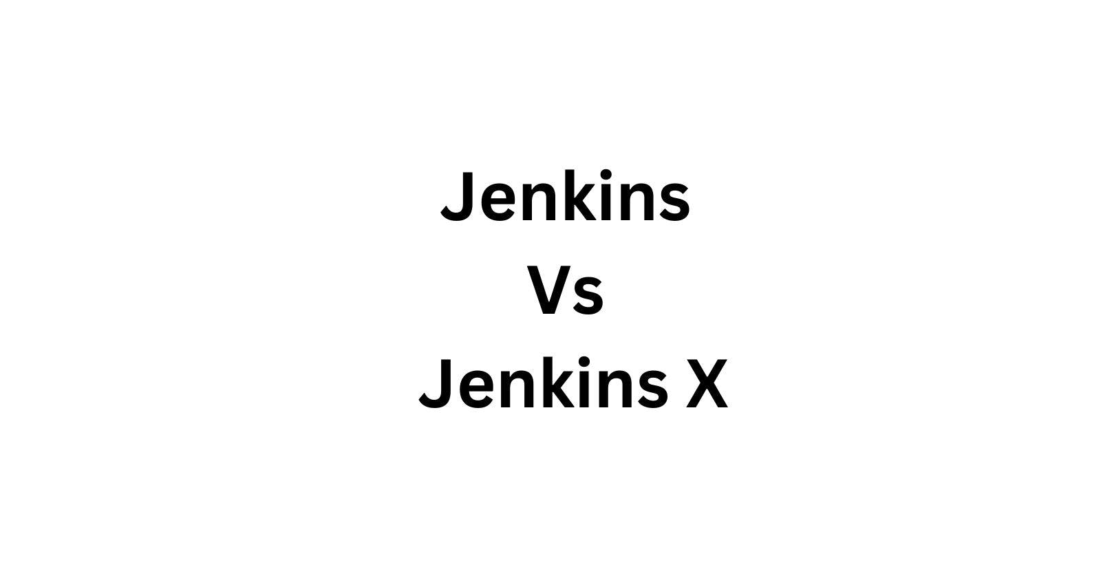 Jenkins Vs Jenkins X