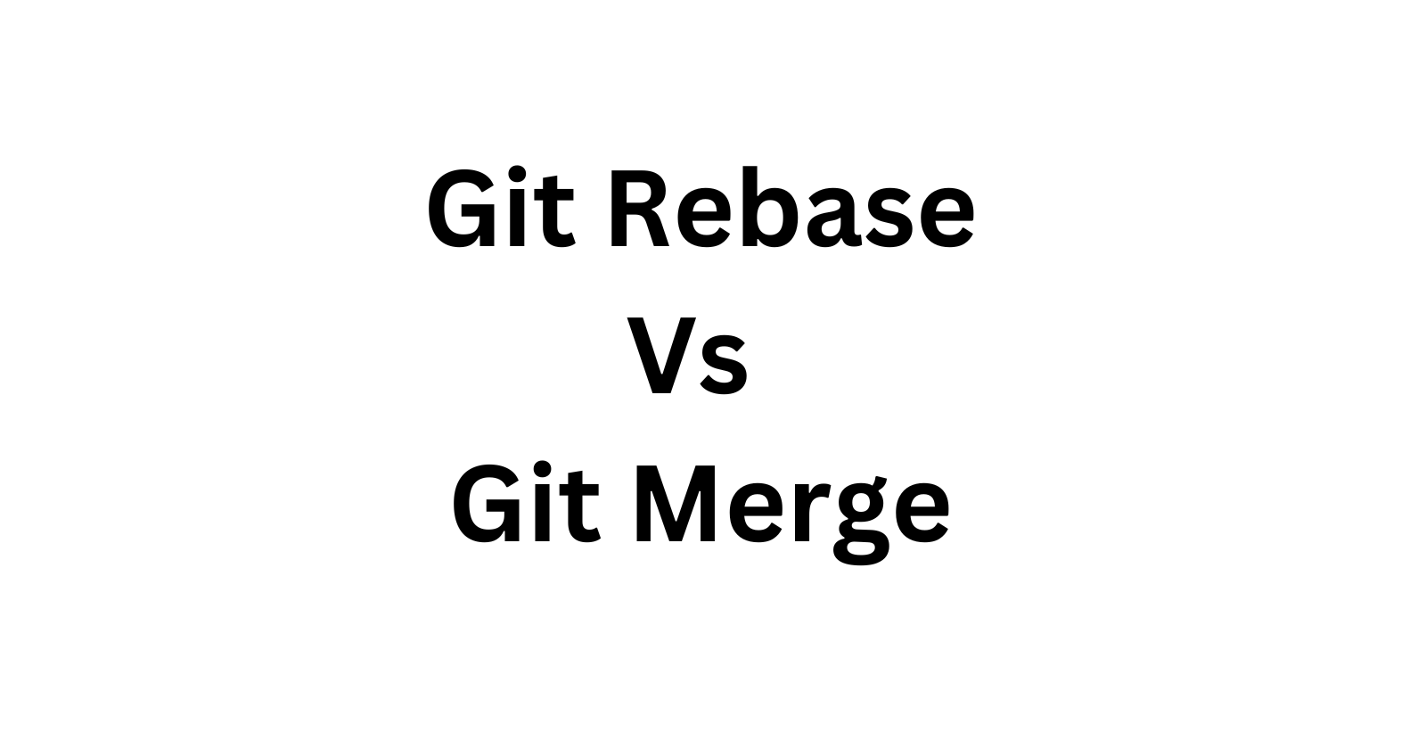 Git Rebase Vs Git Merge