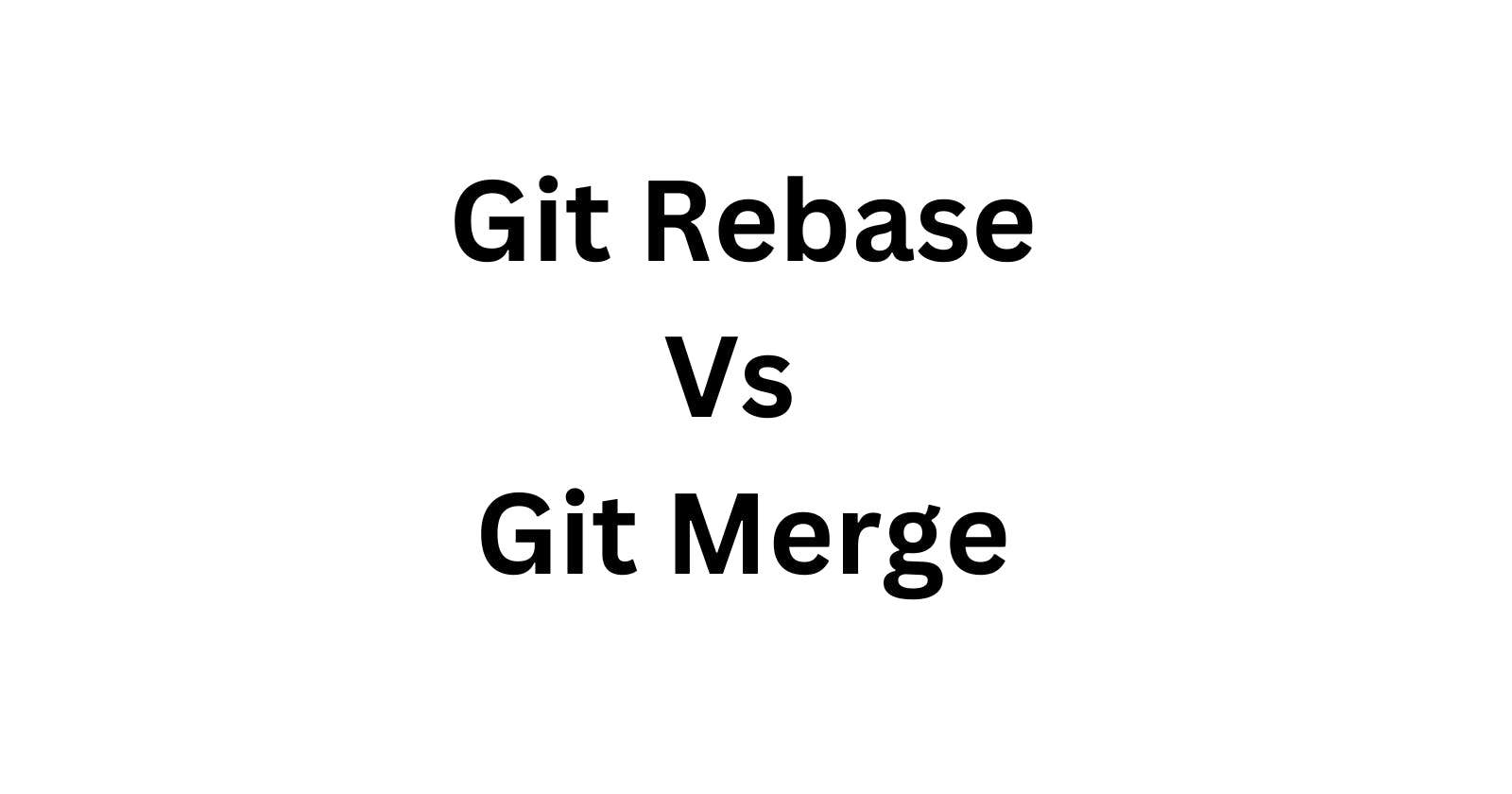Git Rebase Vs Git Merge