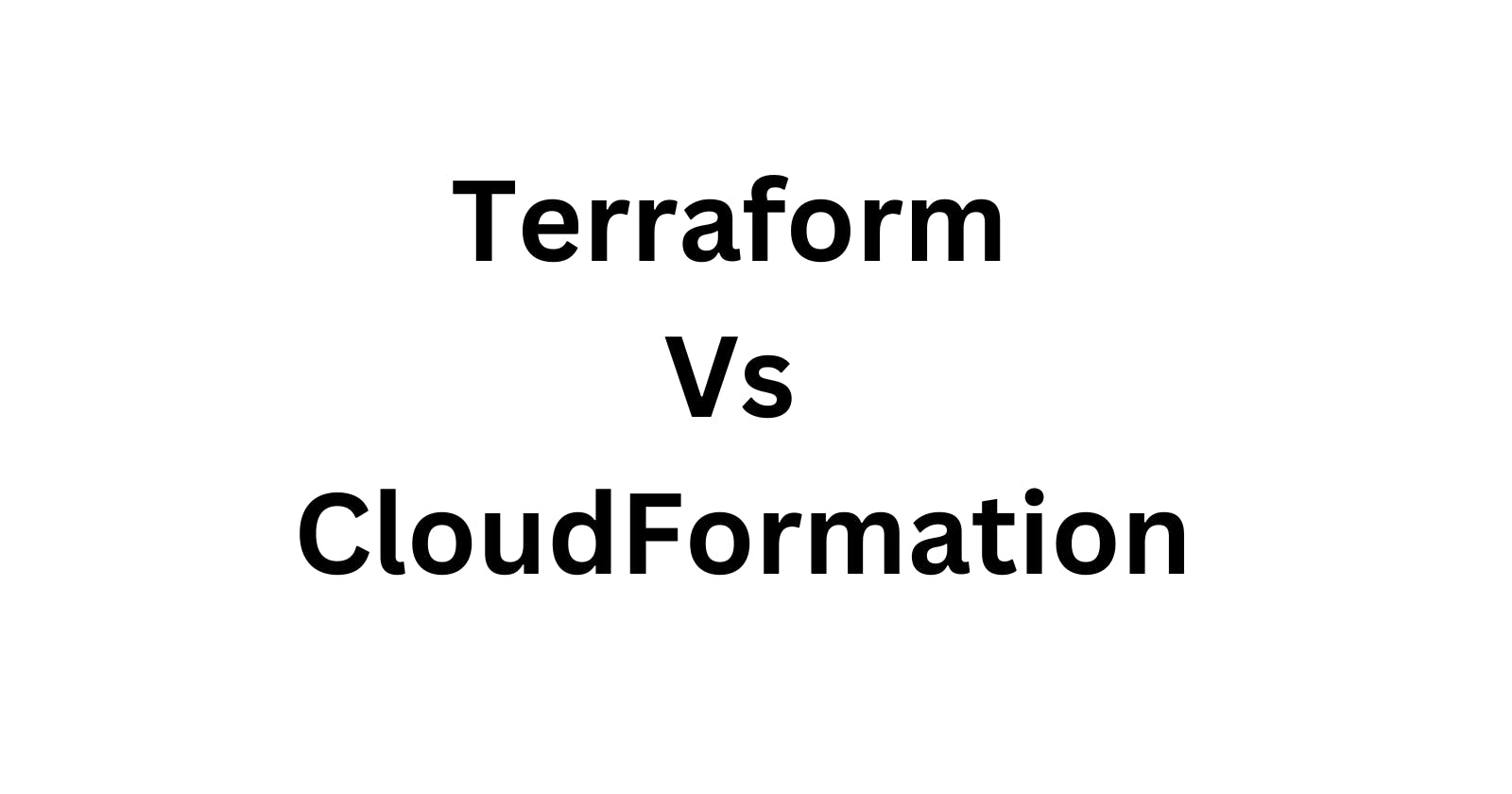 Terraform Vs CloudFormation