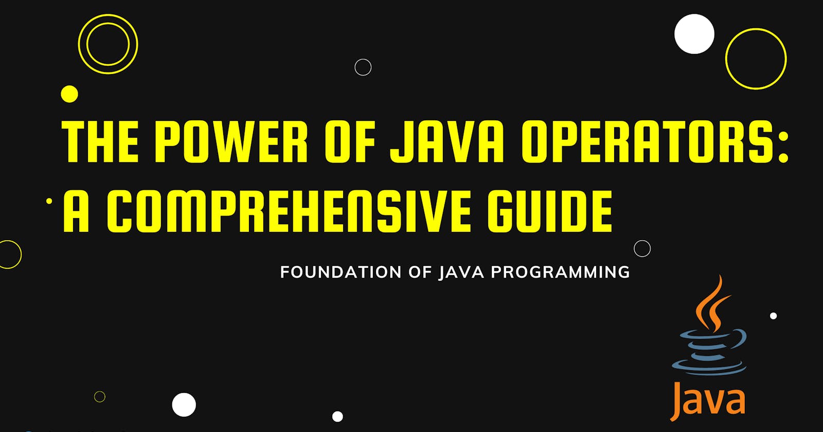 The Power of Java Operators: A Comprehensive Guide