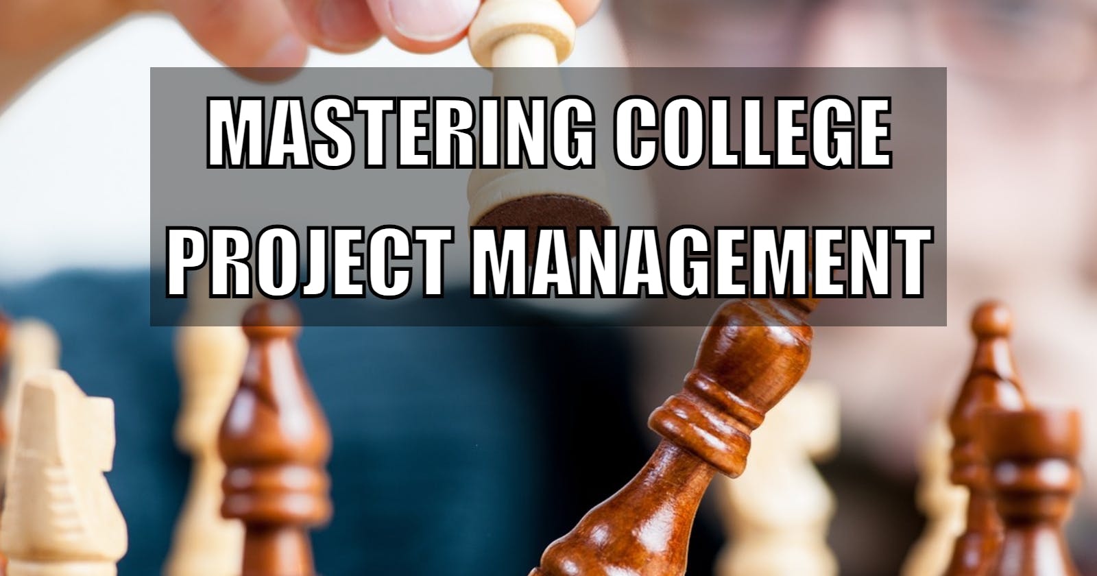 Mastering College Project Management: A Road to Academic Success