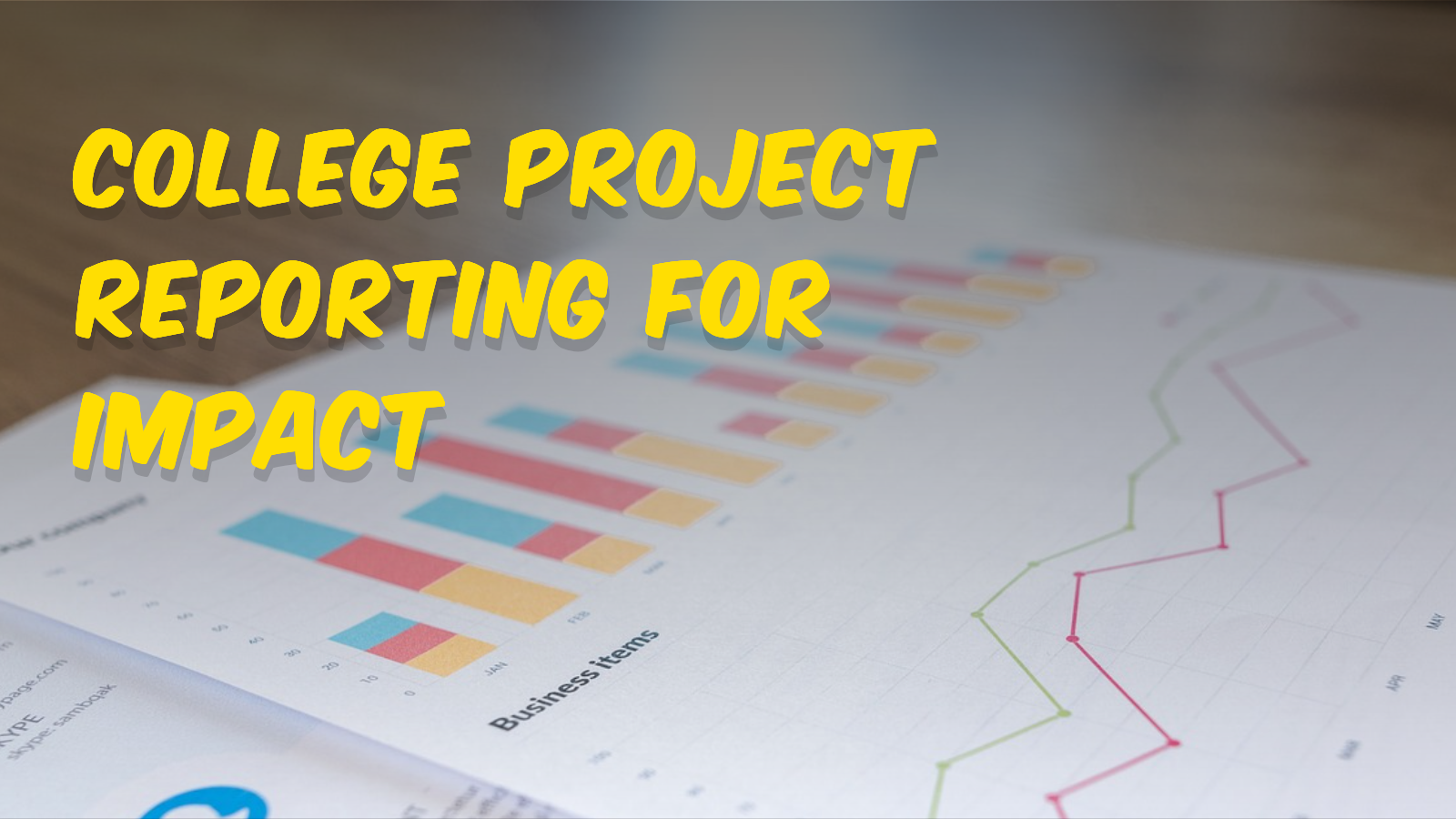 The Reporting Project College Project Reporting for Impact: A Comprehensive Guide